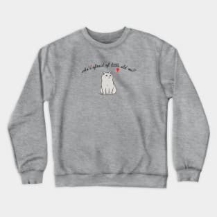 Who's Afraid of Little Old Me? Crewneck Sweatshirt